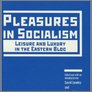 [thumbnail of David Crowley, Pleasures in Socialism, Northwestern University Press, 2012.jpeg]