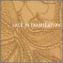 [thumbnail of For "Lace in Translation", the European designers Tord Boontje and Demakersvan and the North American sculptor Cal Lane were commissioned to create site-specific installations recasting traditional notions of lace and its making]